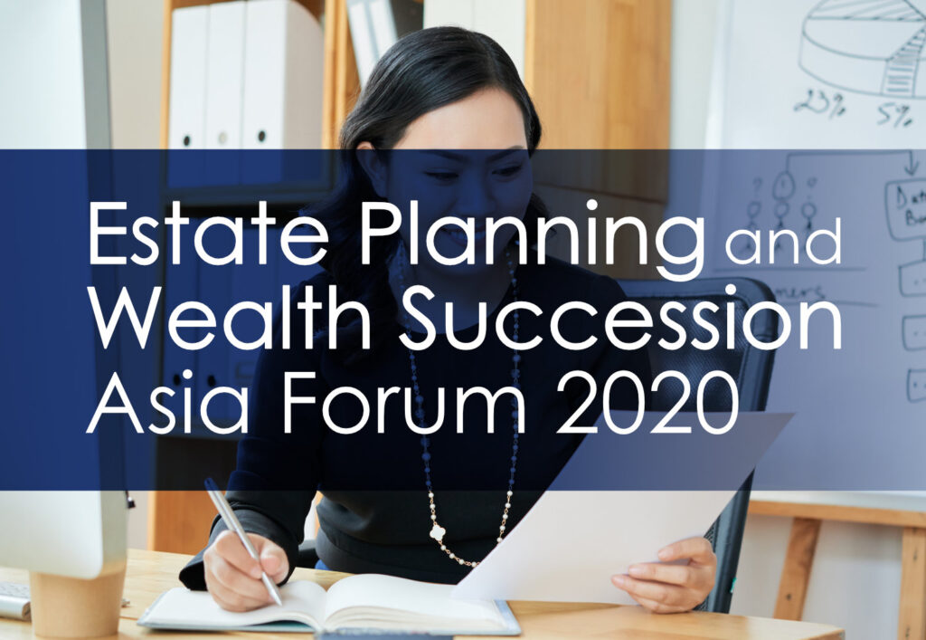 Estate Planning and Wealth Succession Asia Forum 2020