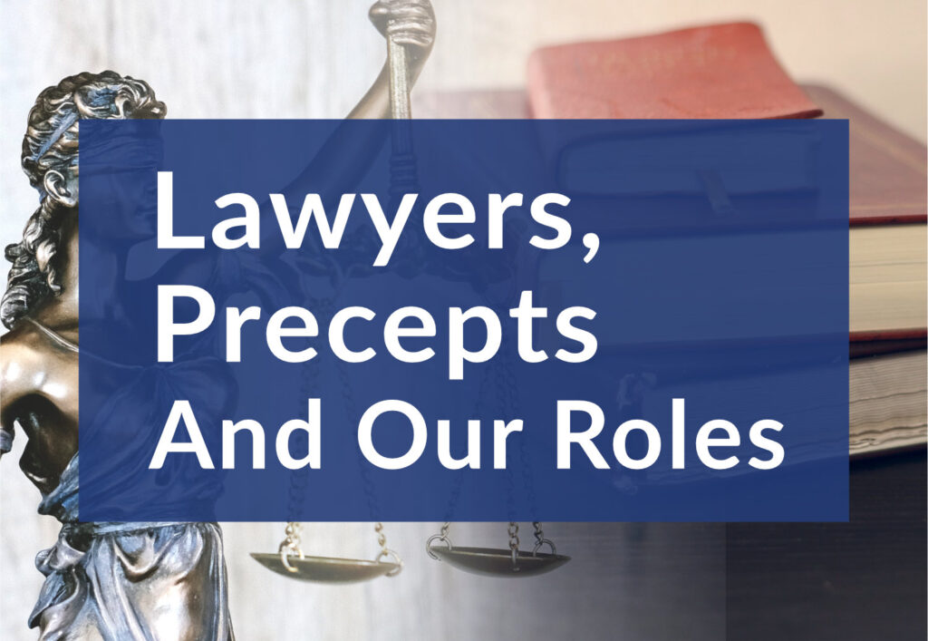 Lawyers, Precepts And Our Roles