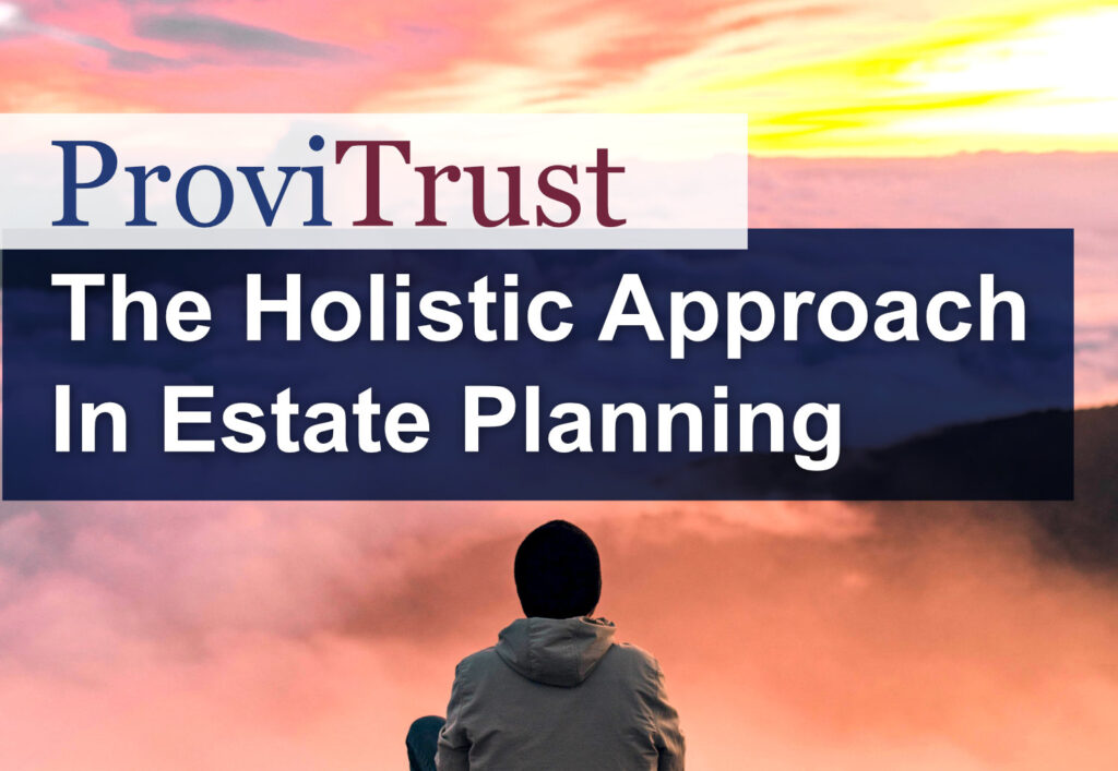 ProviTrust as the Holistic Approach in Estate Planning