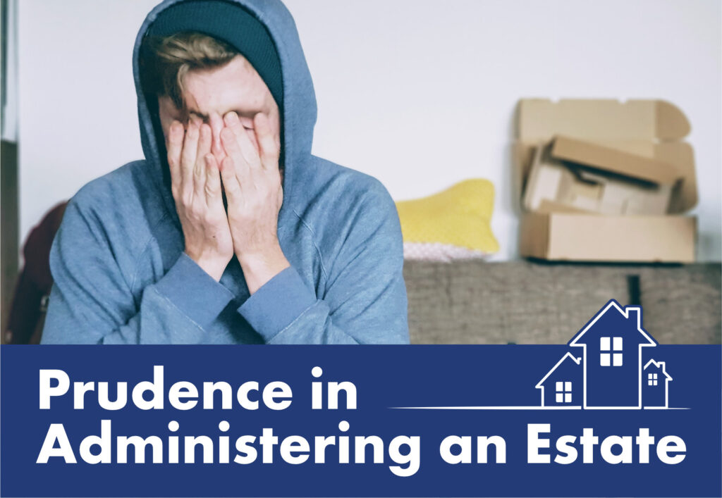 Prudence in Administering an Estate Professional Executor