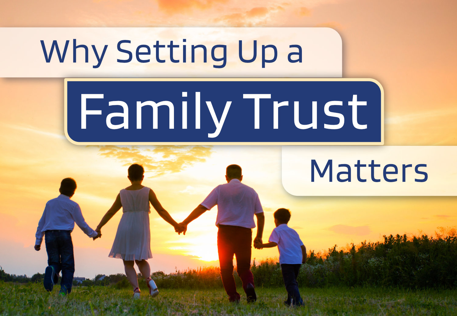 Why Setting Up a Family Trust Matters EPPL Blog